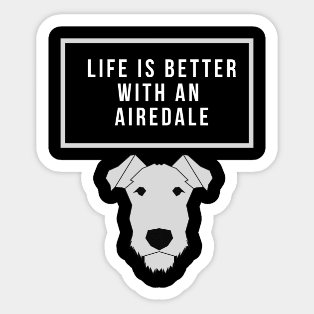 Life Is Better With An Airedale Shirt Sticker by greygoodz